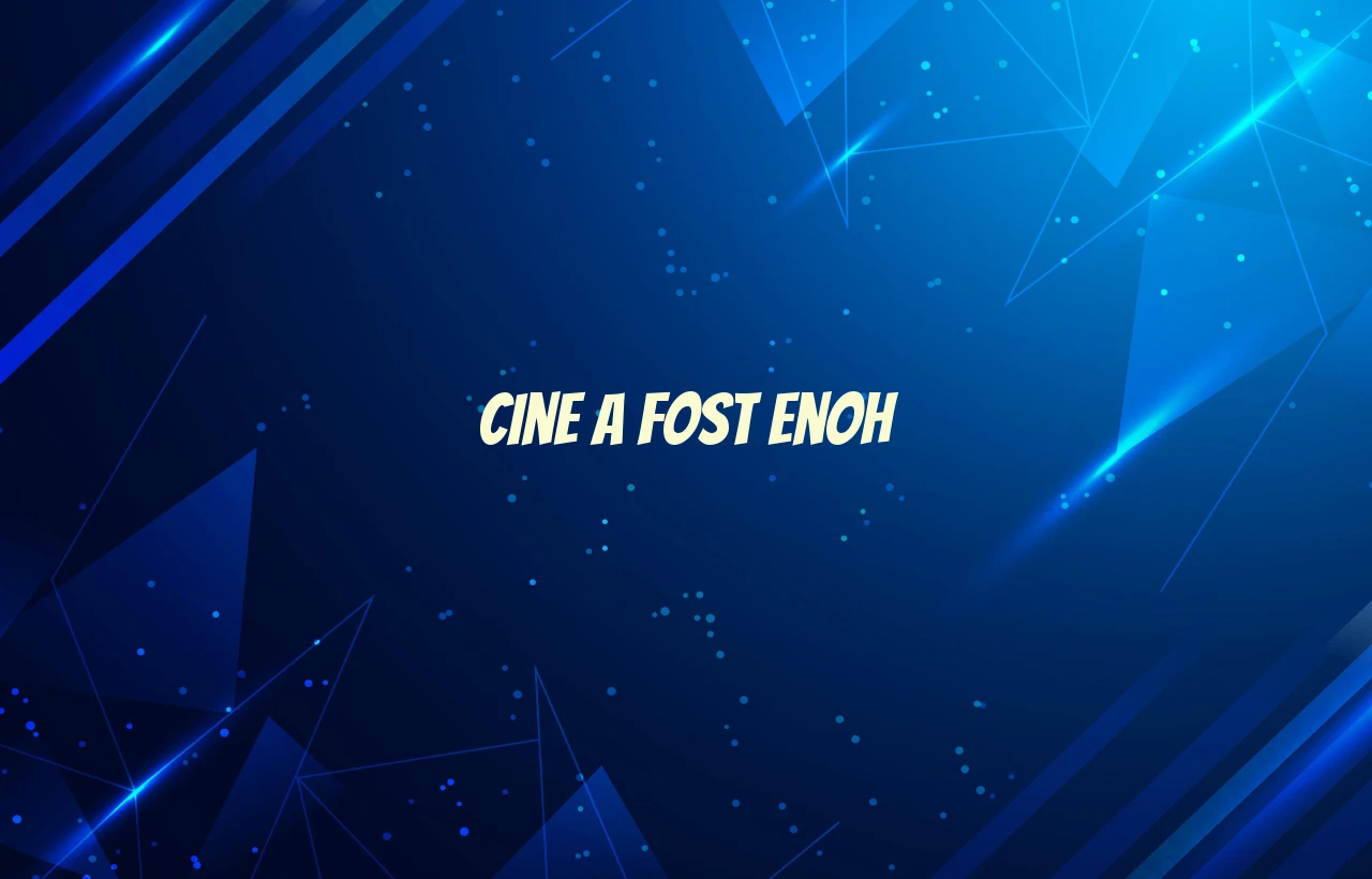 cine a fost enoh