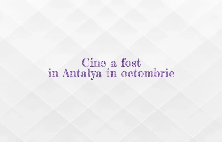 cine a fost in antalya in octombrie