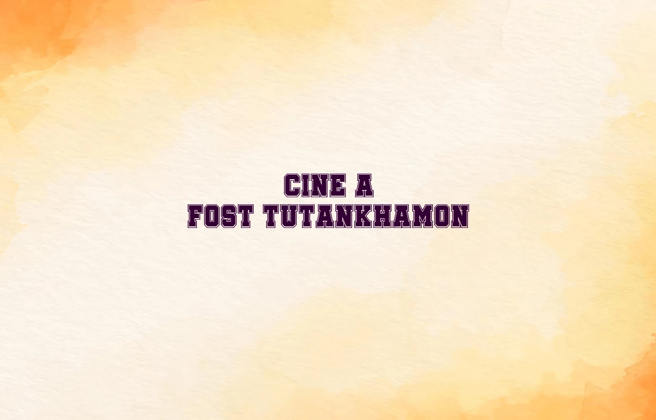 cine a fost tutankhamon