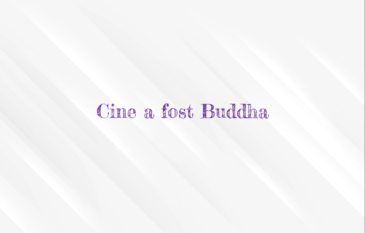 cine a fost buddha
