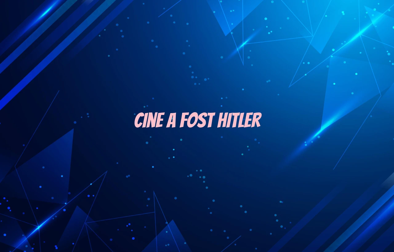 cine a fost hitler