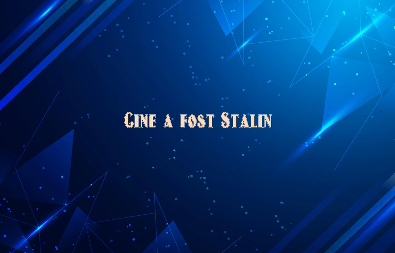 cine a fost stalin