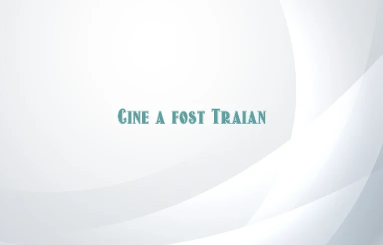 cine a fost traian