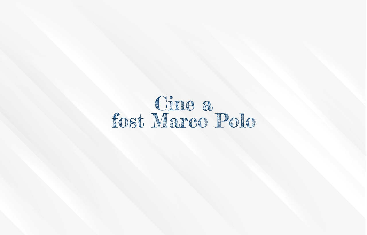 cine a fost marco polo