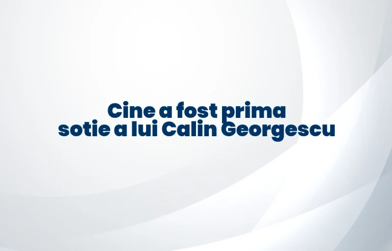 cine a fost prima sotie a lui calin georgescu