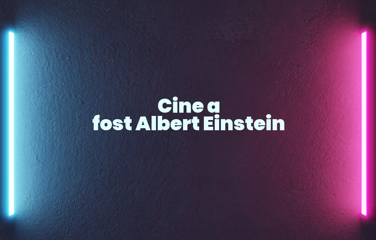 cine a fost albert einstein