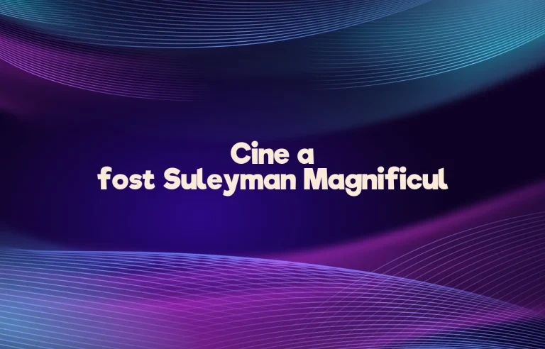 cine a fost suleyman magnificul