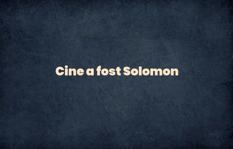 cine a fost solomon