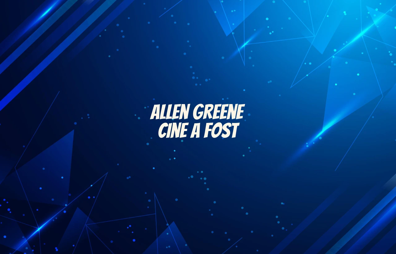 allen greene cine a fost
