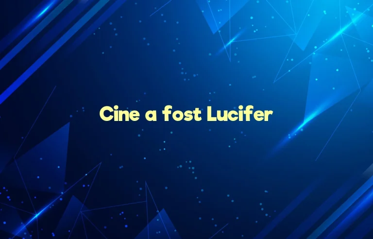 cine a fost lucifer