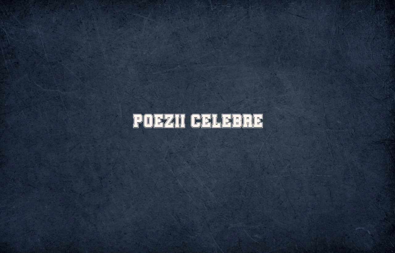 poezii celebre