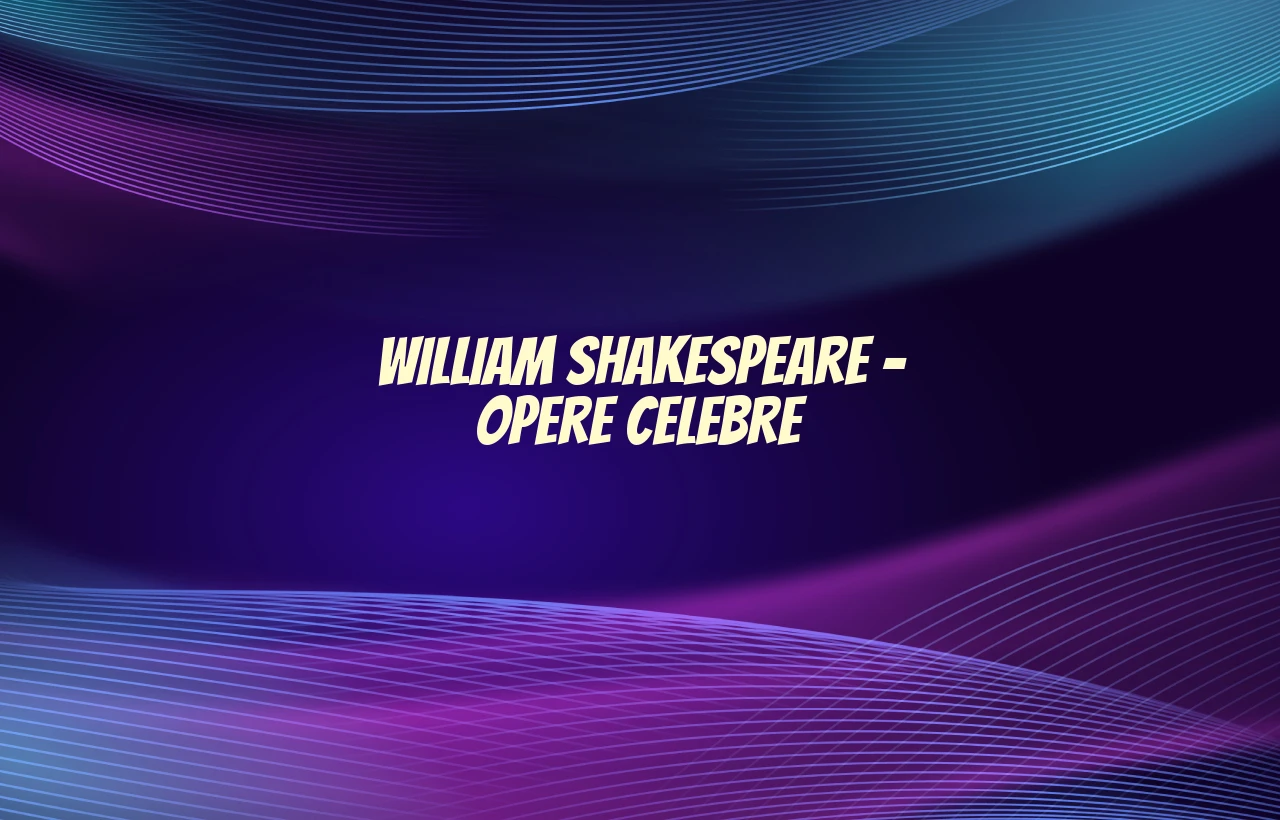 william shakespeare opere celebre