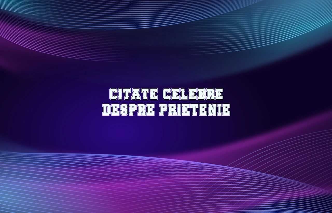 citate celebre despre prietenie