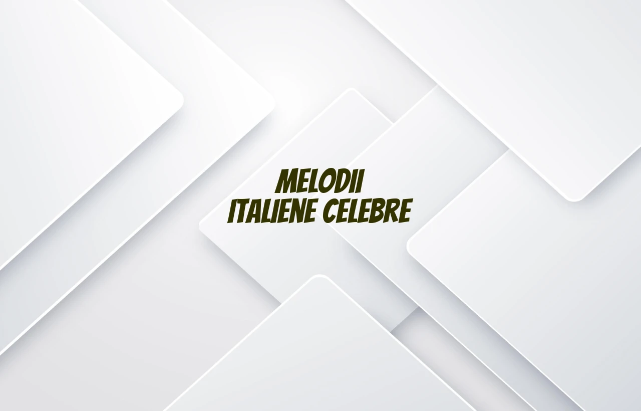 melodii italiene celebre