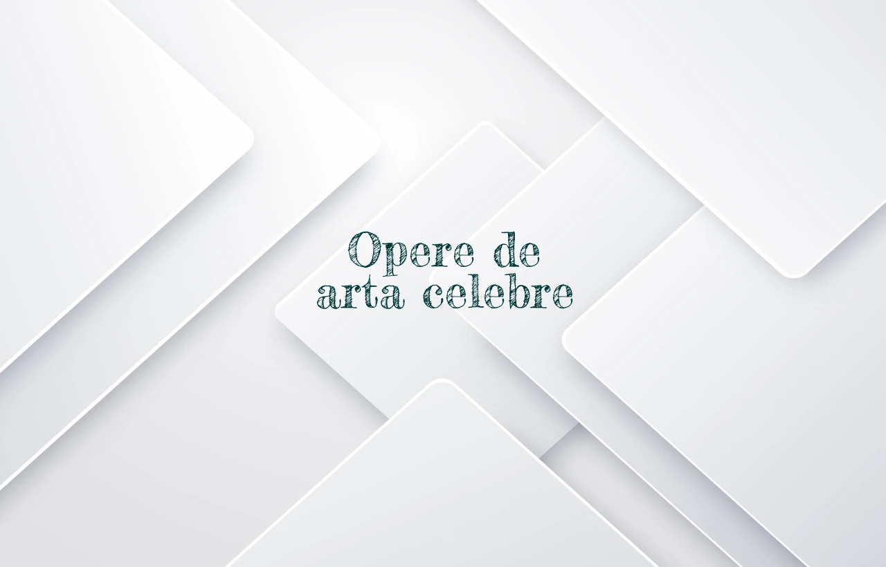 opere de arta celebre