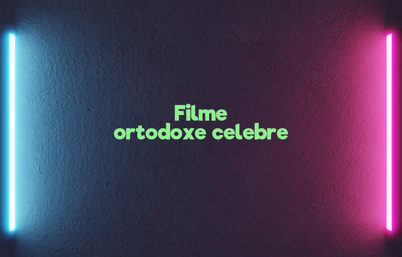 filme ortodoxe celebre