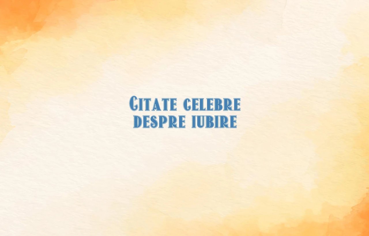 citate celebre despre iubire