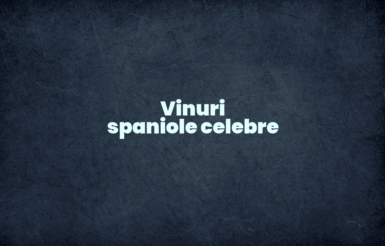 vinuri spaniole celebre